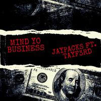 Mind Yo Business (feat. TayF3rd)