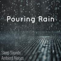 040 Pouring Rain Sounds