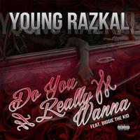 Do You Really Wanna (feat. Biggie the Kid)