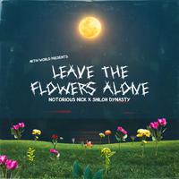 Leave The Flowers Alone