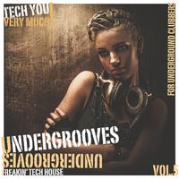 Undergrooves, Vol. 5 (Freakin' Tech House & For Underground Clubbers)