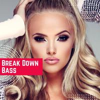 Break Down Bass