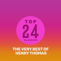 Top 24 Classics - The Very Best of Henry Thomas