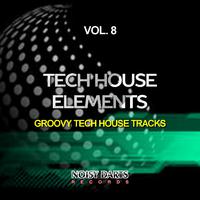 Tech House Elements, Vol. 8 (Groovy Tech House Tracks)