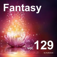 ファンタジー, Vol. 129 -Instrumental BGM- by Audiostock