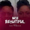 KevFamous - Nice Beautiful