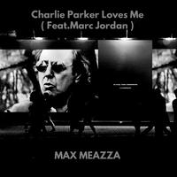 Charlie Parker Loves Me (feat. Marc Jordan) [Radio Edit]