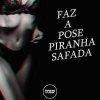 FAZ A POSE PIRANHA SAFADA