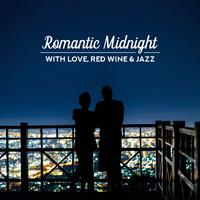 Romantic Midnight with Love, Red Wine & Jazz: 2019 Instrumental Smooth Jazz Music Compilation for Couple’s Romantic Date & Eveninng Spending, Best Intimate Moments Melodies, Soft Vintage Sounds of Piano, Saxophone & Others