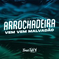 Arrochadeira Vem Vem Malvadão