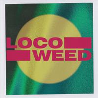 Loco Weed