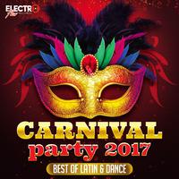 Carnival Party 2017 (Best of Latin & Dance)