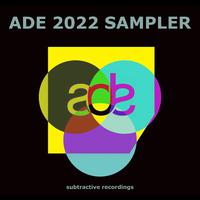 Subtractive ADE 2022 Sampler