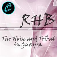 The Noise and Tribal in Guayra