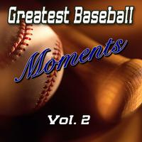 Greatest Baseball Moments Vol. 2