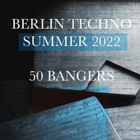 Berlin Techno Summer 2022 50 Bangers