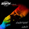 Scotty - Another Love (Short Mix)