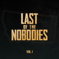 Last of the Nobodies, Vol. 1