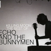 Killing Moon: the Best of Echo & the Bunny