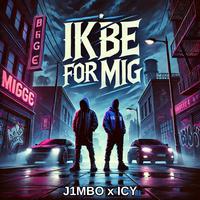 IK BE FOR MIG (feat. Icy)