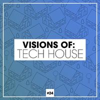 Visions of: Tech House, Vol. 24