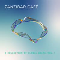 Zanzibar Café: A Collection Of Global Beats, Vol.1