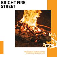 Bright Fire Street - White Noise Nature Music for Inner Self and Cleanliness