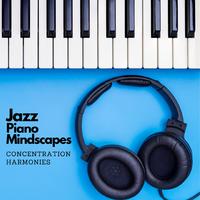 Jazz Piano Mindscapes: Concentration Harmonies