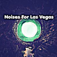 Noises For Las Vegas