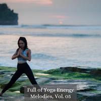 Full of Yoga Energy Melodies, Vol. 05