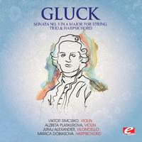 Gluck: Sonata No. 3 in a Major for String Trio and Harpsichord, Wq. 53 (Digitally Remastered)