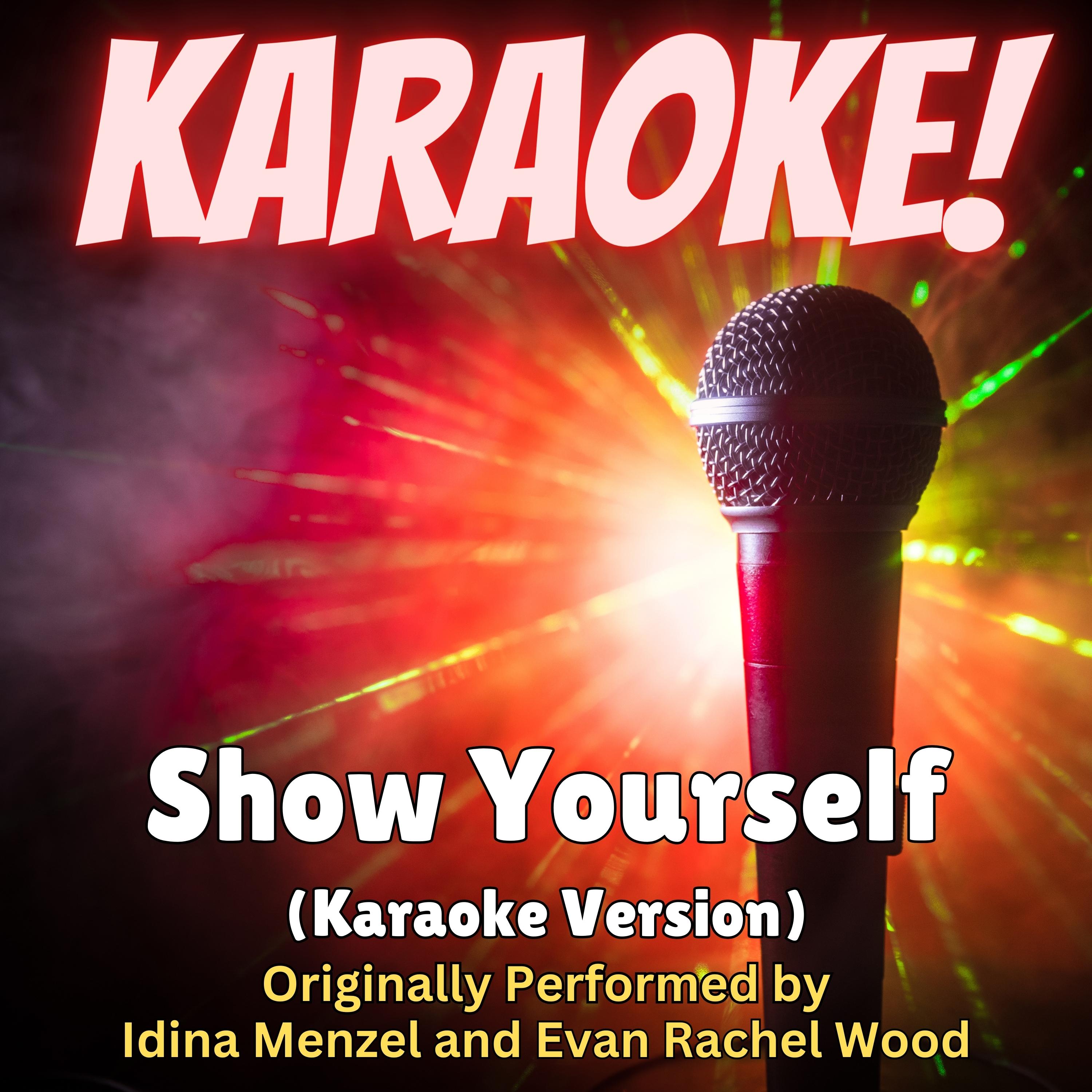 Show Yourself (Karaoke Version Originally Performed by Idina Menzel and Evan Rachel Wood)