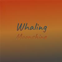 Whaling Moonshine