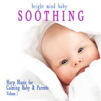 Soothing: Harp Music for Calming Baby & Parents (Bright Mind Baby), Vol. 1