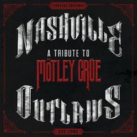 Nashville Outlaws: A Tribute To Mötley Crüe