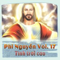 Phi Nguyễn Vol. 17 - Tình trời cao