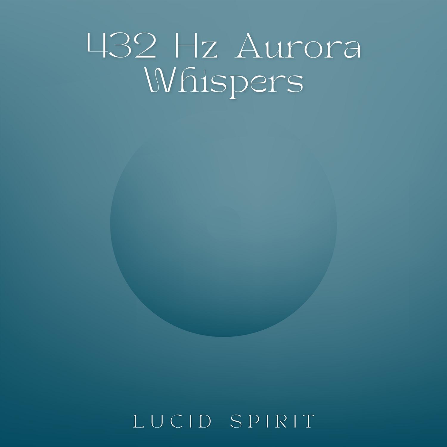 432 Hz Better Sleep_Lucid Spirit_432 Hz Aurora Whispers: Lights of Peace | 在线播放_432 Hz Better Sleep歌词_432 Hz Better Sleep下载 | 网易云音乐