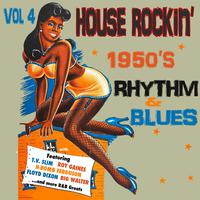 House Rockin' 1950s Rhythm & Blues, Vol. 4