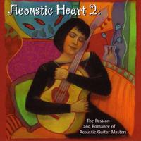 Acoustic Heart, Vol. 2: The Passion and Romance of Acoustic Guitar Masters