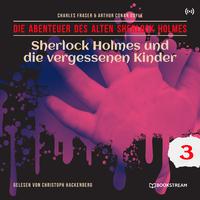 Sherlock Holmes und die vergessenen Kinder (Die Abenteuer des alten Sherlock Holmes 3)