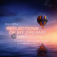 Reflections Of My Dreams (Wonderful harmonic tunes to chill, relax and feel good)