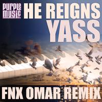 He Reigns (Fnx Omar Remix)