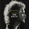 John Martyn - Tight Connection To My Heart (Has Anybody Seen My Love)