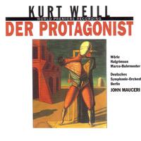 WEILL, K.: Protagonist (Der) [Opera]