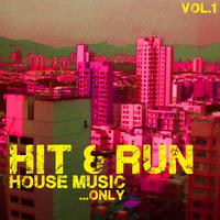 Hit & Run, House Music Only, Vol. 1