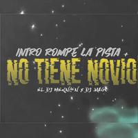 Intro Rompe La Pista + No Tiene Novio (feat. El Dj Hernan)