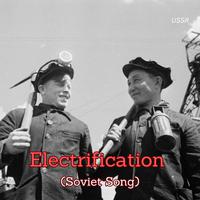 Electrification (Soviet Song)