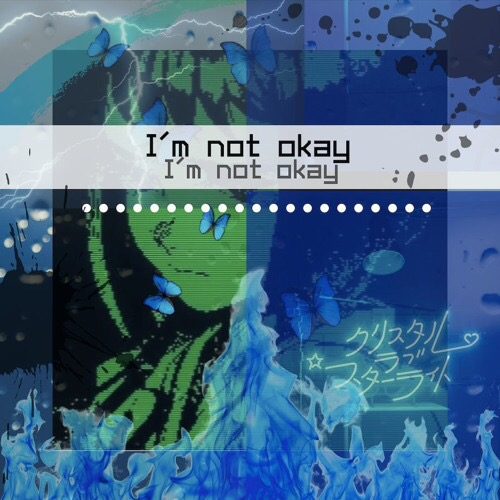 I'm not okay
