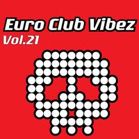 Euro Club Vibez, Vol. 21