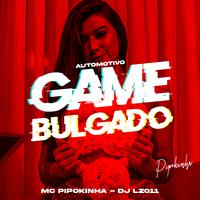 Automotivo Game Bulgado (feat. MC Pipokinha)